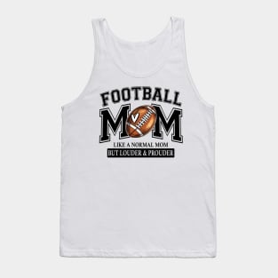 Football Mom Like A Normal Mom But Louder And Prouder Tank Top